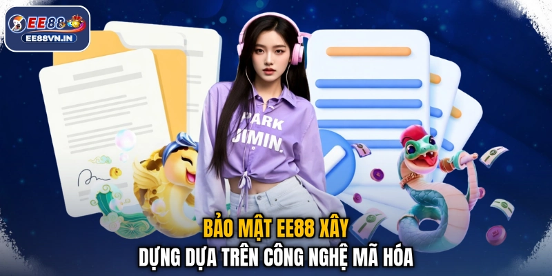 Bảo mật EE88 xây dựng dựa trên công nghệ mã hóa