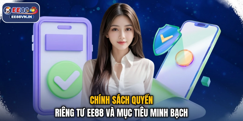 Chính sách quyền riêng tư EE88 và mục tiêu minh bạch