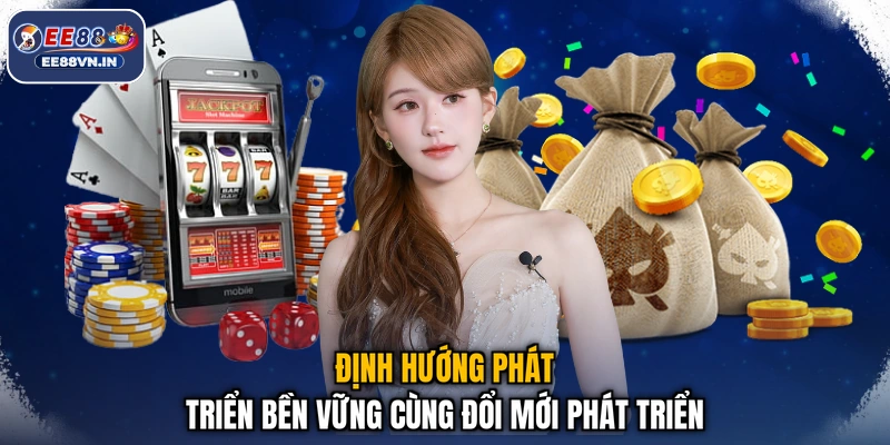Định hướng phát triển bền vững cùng đổi mới phát triển