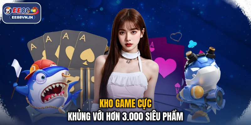 Kho game cực khủng với hơn 3.000 siêu phẩm