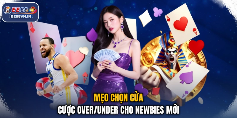 Mẹo chọn cửa cược Over/Under cho newbies mới