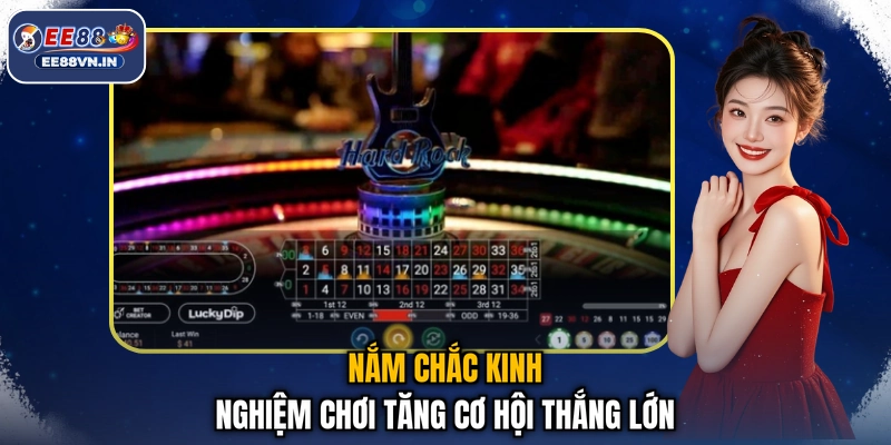 Nắm chắc kinh nghiệm chơi tăng cơ hội thắng lớn
