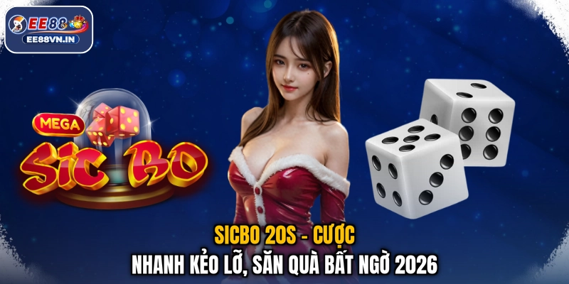 Sicbo 20s - Cược Nhanh Kẻo Lỡ, Săn Quà Bất Ngờ 2026