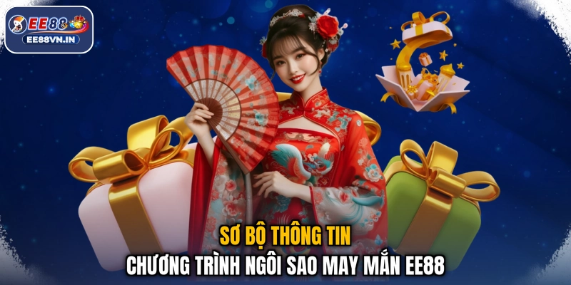 Sơ bộ thông tin chương trình ngôi sao may mắn EE88