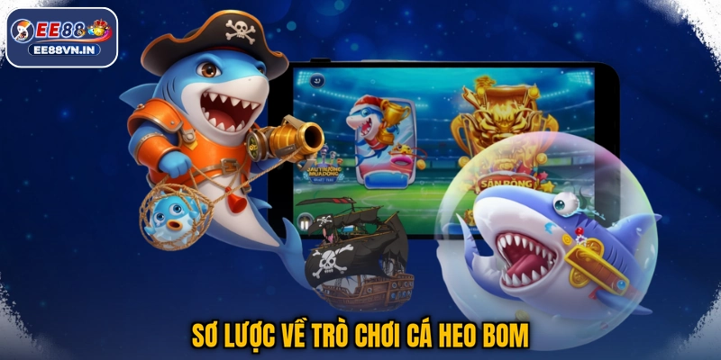 Sơ lược về trò chơi Cá Heo Bom