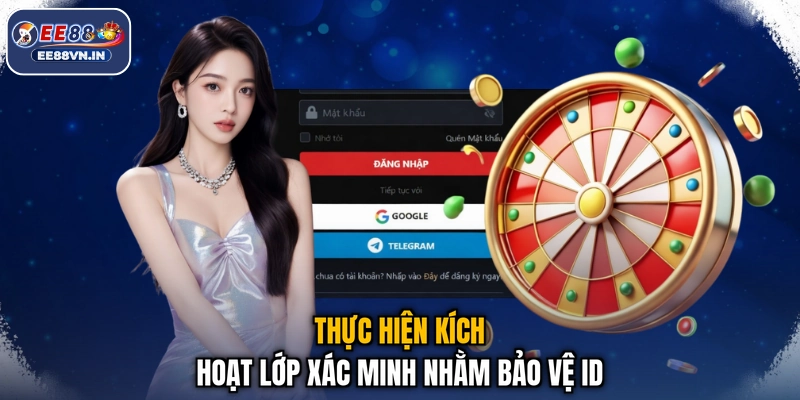 Đăng Nhập EE88 - Thao Tác Nhanh, Truy Cập Chuẩn Xác 4 Thực hiện kích hoạt lớp xác minh nhằm bảo vệ ID