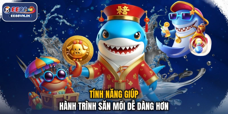 Tính năng giúp hành trình săn mồi dễ dàng hơn