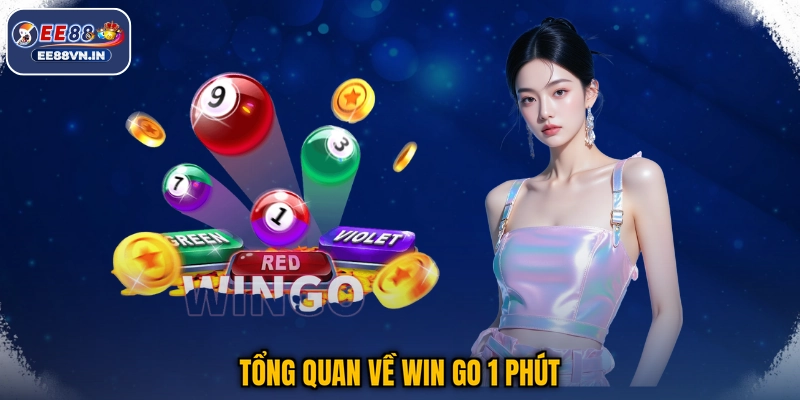 Tổng quan về Win Go 1 phút